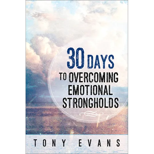 30 Days to Overcoming Emotional Strongholds