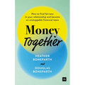 Money Together: How to Find Fairness in Your Relationship and Become an Unstoppable Financial Team