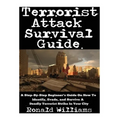 Terrorist Attack Survival Guide: A Step-By-Step Beginner's Guide On How To Identify, Evade, and Survive A Deadly Terrorist Strike In Your City