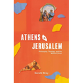 Athens and Jerusalem: Philosophy, Theology, and the Mind of Christ