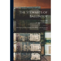 The Stewarts of Ballintoy: With Notices of Other Families of the District in the Seventeenth Century