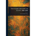Ten Years' Digging in Egypt, 1881-1891