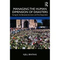 Managing the Human Dimension of Disasters: Caring for the Bereaved, Survivors and First Responders