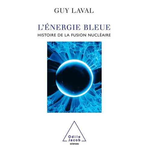 Blue Energy: Twenty-One Questions on Energy / L'Énergie bleue: Histoire de la fusion nucléaire