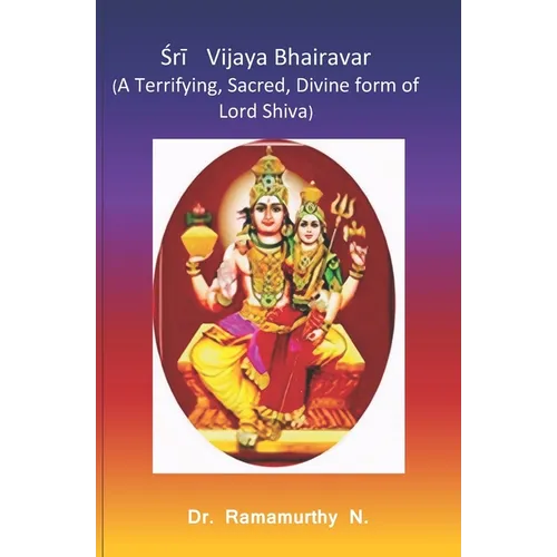 Śrī Vijaya Bhairavar: A Terrifying, Sacred, Divine form of Lord Shiva
