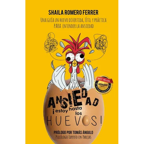 Ansiedad ¡Estoy Hasta Los Huevos!: Una Guía Un Huevo Divertida, Útil Y Práctica Para Entender La Ansiedad