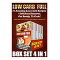 Low Carb Full BOX SET 4 In 1: 70 Amazing Low Carb Recipes + Delicious Desserts. Get Ready To Cook!: Low Carb Recipes For Weight Loss, Fat Bombs, Glu