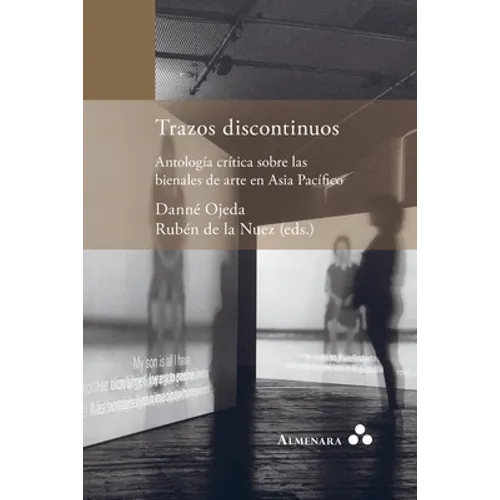 Trazos discontinuos. Antología crítica sobre las bienales de arte en Asia Pacífico