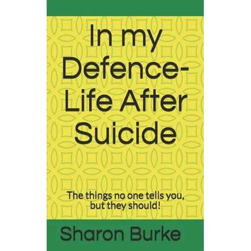 In my Defence-Life After Suicide: The things no one tells you, but they should!