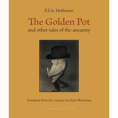 The Golden Pot: And Other Tales of the Uncanny