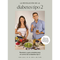 La Revolución de la Diabetes Tipo 2: Recetario Y Guía Completa Para El Control de la Diabetes Tipo 2