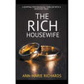 The Rich Housewife (A Gripping Psychological Thriller with a Shocking Twist)