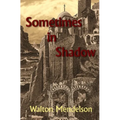 Sometimes in Shadow