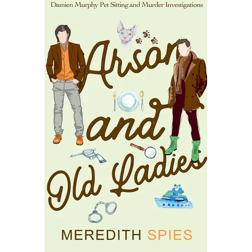 Arson and Old Ladies (Damien Murphy Pet Sitting and Murder Investigations Book 2)