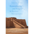Remembering and Forgetting in Ancient Mesopotamia: Ziggurats, Royal Sculpture, and the Shaping of the Akkadian Legacy During the Ur III Period