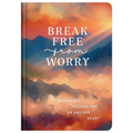Break Free from Worry: Devotional Prayers for an Anxious Heart