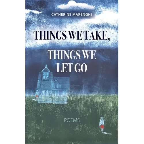 Things We Take, Things We Let Go: Poems