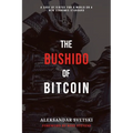 The Bushido of Bitcoin: A Code of Virtue for a World on a New Economic Standard