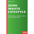 Zero-Waste-Lifestyle: Praktische Tipps, um Müll zu reduzieren und nachhaltiger zu leben.