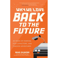 Why We Love Back to the Future: 40 Years of Fandom, Flux Capacitors, and Timeless Adventures (Pop Classics, Sci-Fi Trivia)
