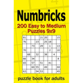 Numbricks puzzle book for adults: 200 Easy to Medium Puzzles 9x9