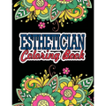 Esthetician Coloring Book: A Coloring Book For Adult Relaxation Esthetician Gifts Great Christmas & Secret Santa Gift For Estheticians