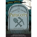 The Ghostly Tales of Prescott