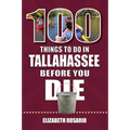 100 Things to Do in Tallahassee Before You Die