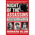 Night of the Assassins: The Untold Story of Hitler's Plot to Kill Fdr, Churchill, and Stalin