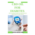 CBD Oil for Diabetes: The Ultimate Guide to Using CBD Oil for Diabetes Treatment