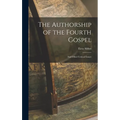 The Authorship of the Fourth Gospel: And Other Critical Essays