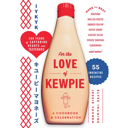 For the Love of Kewpie (the Kewpie Mayo Cookbook): A Cookbook and Celebration
