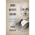 John Quincy Adams: American Visionary