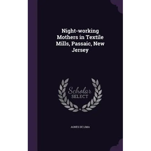 Night-working Mothers in Textile Mills, Passaic, New Jersey
