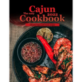 The Easy Cajun Cookbook 2022: Athentic Cajun and Creole recipes