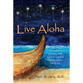 Live Aloha: A Doctor's Journey with Cancer Guided by the Stars of Aloha