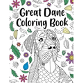 Great Dane Coloring Book: A Cute Adult Coloring Books for Great Dane Owner, Best Gift for Great Dane Lovers
