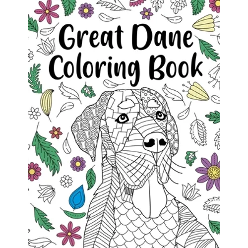 Great Dane Coloring Book: A Cute Adult Coloring Books for Great Dane Owner, Best Gift for Great Dane Lovers