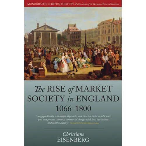 The Rise of Market Society in England, 1066-1800
