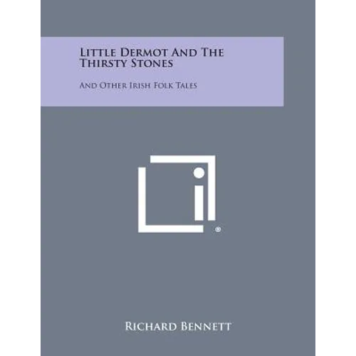 Little Dermot and the Thirsty Stones: And Other Irish Folk Tales
