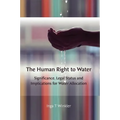 The Human Right to Water: Significance, Legal Status and Implications for Water Allocation