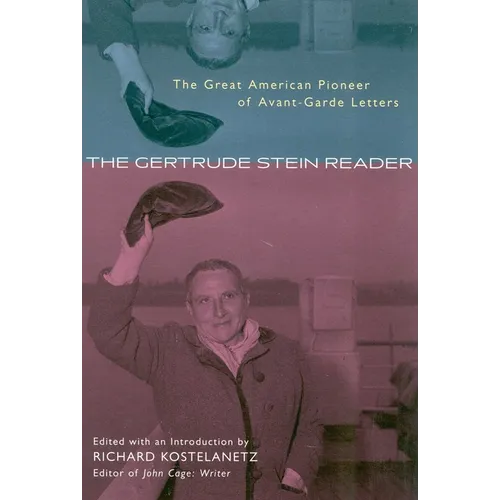 The Gertrude Stein Reader: The Great American Pioneer of Avant-Garde Letters