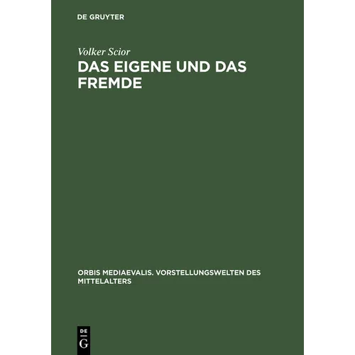 Das Eigene Und Das Fremde: Identität Und Fremdheit in Den Chroniken Adams Von Bremen, Helmolds Von Bosau Und Arnolds Von Lübeck