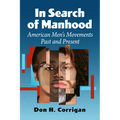 In Search of Manhood: American Men's Movements Past and Present