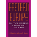 Eastern Europe: Politics, Culture, and Society Since 1939