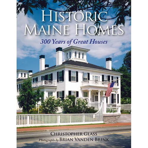 Historic Maine Homes: 300 Years of Great Houses