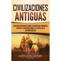 Civilizaciones antiguas: Una guía fascinante sobre los antiguos cananeos, hititas y el antiguo Israel y su papel en la historia bíblica