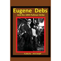 Eugene Debs and the 1894 Pullman Strike: A Play
