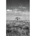 A Misplaced Massacre: Struggling Over the Memory of Sand Creek