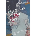 Mysteries of The Ninja: An Examination of the Myths Surrounding the Ancient Shadow Warrior